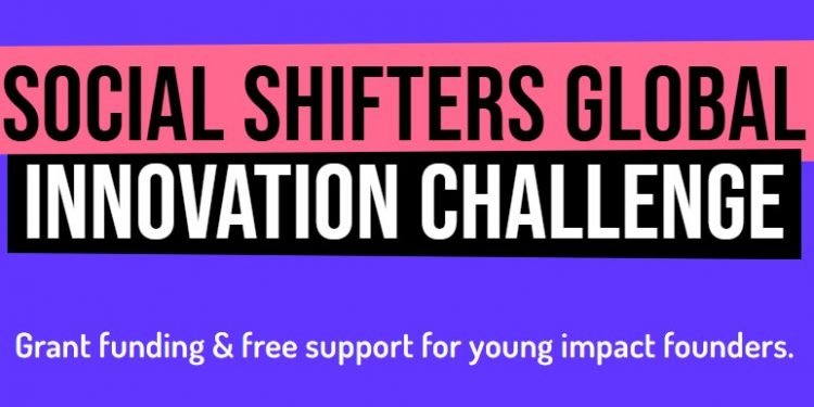 Call for Applications: Social Shifters Global Innovation Challenge ( Up to $15,000 Grant Funding)